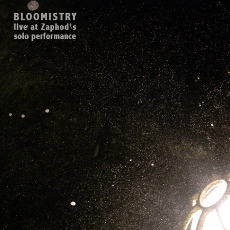 Bloomistry Live at Zaphod's Solo Show